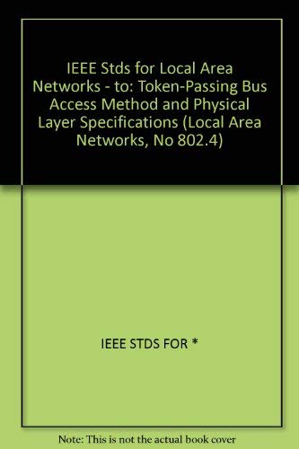 Imagen de archivo de IEEE Standards for Local Area Networks: Token-Passing Bus Access Method and Physical Layer Specifications (Local Area Networks, No 802.4) a la venta por Bingo Books 2