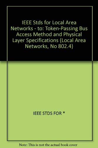 Stock image for IEEE Standards for Local Area Networks: Token-Passing Bus Access Method and Physical Layer Specifications for sale by Ammareal