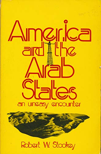 America and the Arab States: An Uneasy Encounter