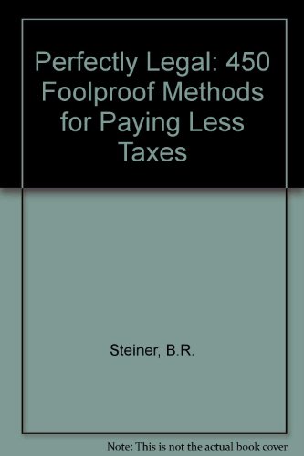 Beispielbild fr Perfectly Legal : 450 Foolproof Methods for Paying Less Taxes zum Verkauf von Better World Books