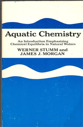 9780471834960: Aquatic Chemistry: An Introduction Emphasizing Chemical Equilibria in Natural Waters