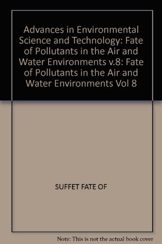 Stock image for Fate of Pollutants in the Air and Water Environments, Part 1: Mechanism of Interaction Between Environments and Mathematical Modeling and the Physical State of Pollutants. for sale by Black Cat Hill Books