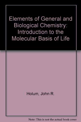 Stock image for Elements of General and Biological Chemistry for sale by Better World Books