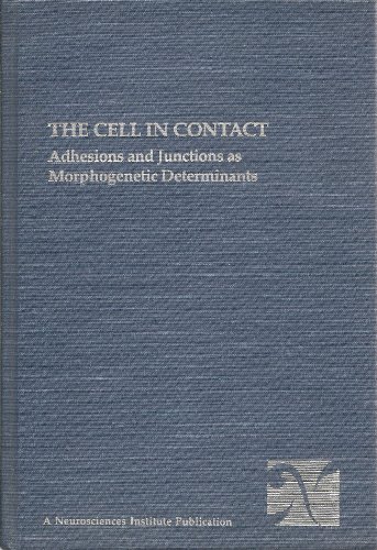 Beispielbild fr The Cell in Contact: Adhesions and Junctions as Morphogenetic Determinants (The Neurosciences Institute publications series) zum Verkauf von Zubal-Books, Since 1961