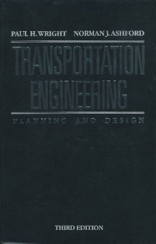 Transportation Engineering: Planning and Design - Wright, Paul H.; Ashford, Norman J.