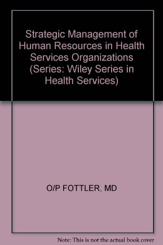 Stock image for Strategic Management of Human Resources in Health Services Organizations (Series: Wiley Series in Health Services) for sale by Ergodebooks