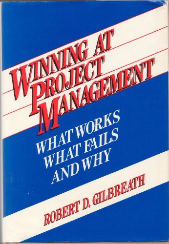 WINNING AT PROJECT MANAGEMENT What Works, What Fails and Why