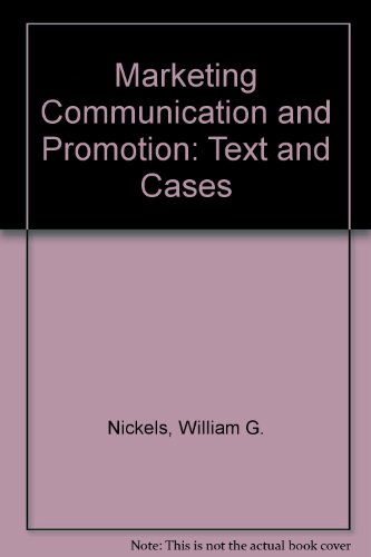 Marketing Communication and Promotion: Text and Cases (9780471841333) by Nickels, William G.