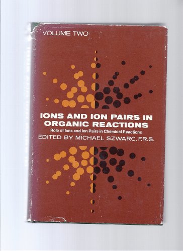 Ions and ion pairs in organic reactions. volume 2: role of ions and ion pairs in chemical reactions.