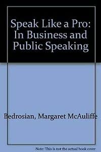 Stock image for Speak Like a Pro: In Business and Public Speaking for sale by Wonder Book