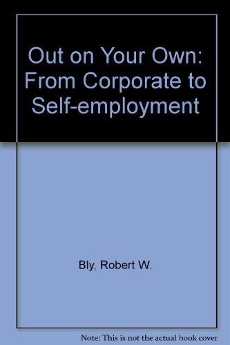 Beispielbild fr Out on Your Own : From Corporate to Self-Employment zum Verkauf von Better World Books