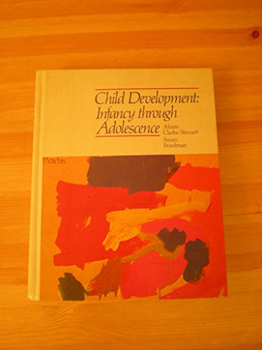 Child Development: Infancy through Adolescence (9780471844938) by Clarke-Stewart, Alison; Friedman, Susan