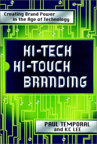 Beispielbild fr Hi-Tech, Hi-Touch Branding : Creating Brand Power in the Age of Technology zum Verkauf von Better World Books