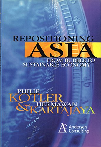 Repositioning Asia: From Bubble to Sustainable Economy (9780471846659) by Kotler, Philip; Kartajaya, Hermawan