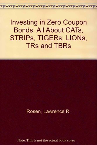 Stock image for Investing in Zero Coupon Bonds: All about Cats, Strips, Tigrs, Lions, TRS, and Tbrs for sale by HPB-Red