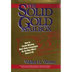 The Solid Gold Mailbox: How to Create Winning Mail-Order Campaigns.By the Man Who's Done It All - Weintz, Walter H.