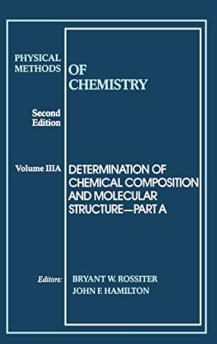 Imagen de archivo de Physical Methods of Chemistry, Determination of Chemical Composition and Molecular Structure Part A a la venta por Better World Books