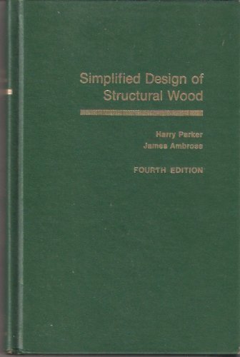 Beispielbild fr Simplified Design of Structural Wood (Parker/Ambrose Series of Simplified Design Guides) zum Verkauf von Toscana Books