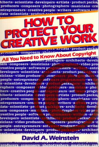 Imagen de archivo de How to Protect Your Creative Work: All You Need to Know About Copyright a la venta por Wonder Book