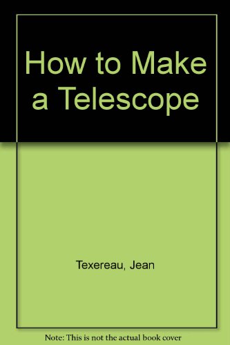 9780471853718: How to Make a Telescope