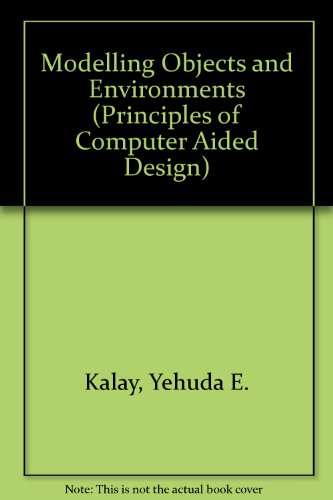 Beispielbild fr Modeling Objects and Environments (Principles of Computer Aided Design) zum Verkauf von Anybook.com