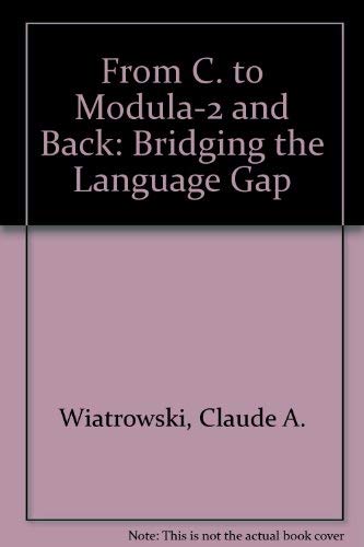 From C to Modula-2--And Back, Bridging the Language Gap (9780471854944) by WATROWSKI, CLAUDE A. - RICHARD S. WIENER
