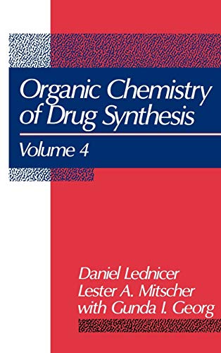 The Organic Chemistry of Drug Synthesis (Organic Chemistry Drug Synthesis) - Lednicer, Daniel, Daniel Lednicer and Lester A. Mitscher