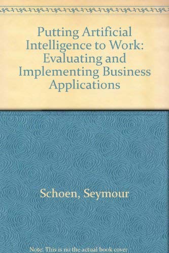 Beispielbild fr Putting Artificial Intelligence to Work: Evaluating and Implementing Business Applications zum Verkauf von Wonder Book