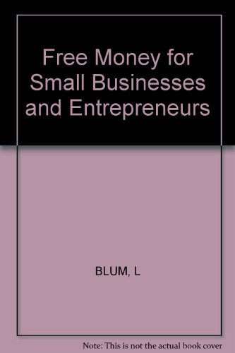 Stock image for Free Money for Small Businesses and Entrepreneurs for sale by Archives Books inc.