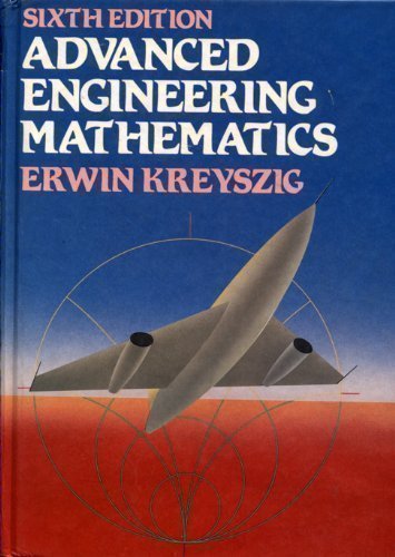 Advanced Engineering Mathematics, 6th Edition - Kreyszig, Erwin