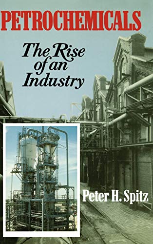 9780471859857: Petrochemicals: The Rise of an Industry