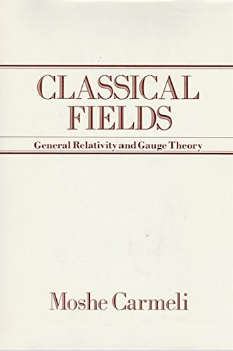 9780471864370: Classical Fields: General Relativity and Gauge Theory
