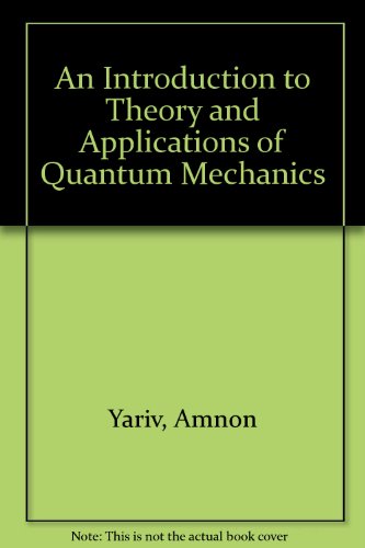 Stock image for An Introduction to Theory and Applications of Quantum Mechanics for sale by Book Dispensary