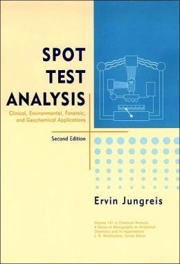 9780471865247: Spot Test Analysis: Clinical, Environmental, Forensic, and Geochemical Applications (Chemical Analysis)