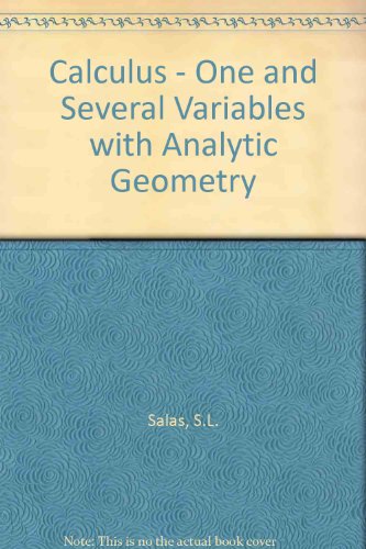 Calculus - One and Several Variables with Analytic Geometry (9780471865483) by Saturnino L. Salas; Einar Hille
