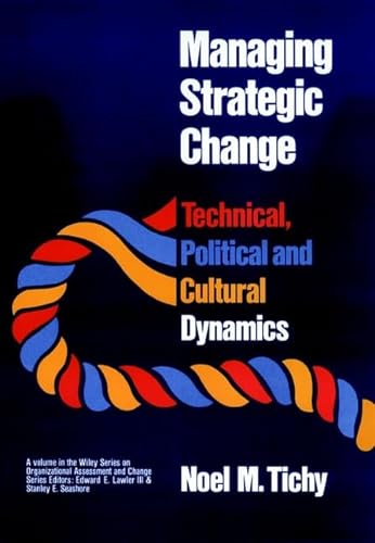 Imagen de archivo de Managing Strategic Change : Technical, Political, and Cultural Dynamics a la venta por Better World Books