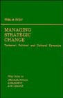 Stock image for Managing Strategic Change : Technical, Political, and Cultural Dynamics for sale by Better World Books