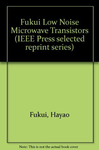 9780471865896: Fukui Low Noise Microwave Transistors (IEEE Press selected reprint series)