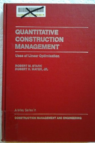 Quantitative construction management: Uses of linear optimization (Construction management and engineering) (9780471869597) by Stark, Robert M