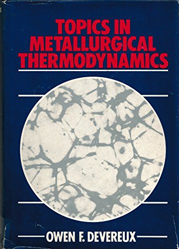 Imagen de archivo de Topics in Metallurgical Thermodynamics a la venta por Books From California