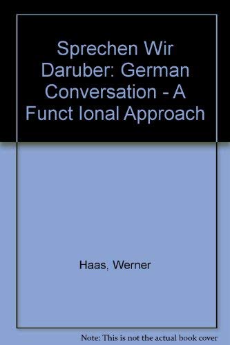 Sprechen Wir DarÃ¼ber: German Conversation - A Functional Approach (9780471871255) by Haas, Werner; Mathieu, Gustave Bording