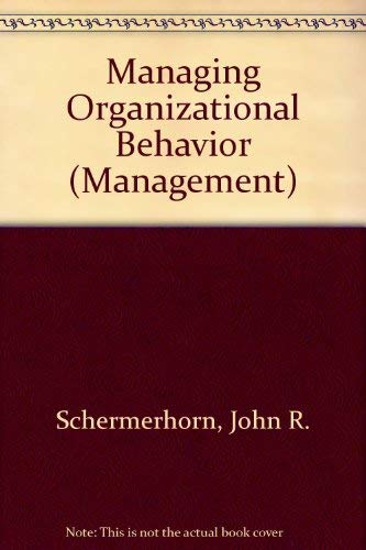 Managing Organizational Behavior (9780471871415) by Schermerhorn, John R.