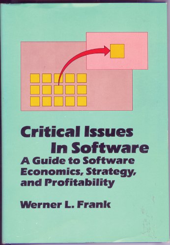 Imagen de archivo de Critical Issues in Software: A Guide to Software Economics, Strategy, and Profitability. a la venta por SUNSET BOOKS