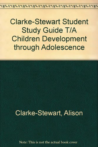 Children, Study Guide: Development Through Adolescence (9780471873037) by Clarke-Stewart, Alison; Koch, Joanne Barbara