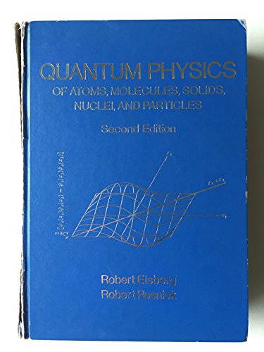 Quantum Physics of Atoms, Solids, Molecules, Nuclei and Particles 2e by ...