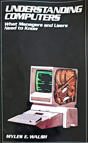 9780471874171: Understanding Computers: What Managers and Users Need to Know