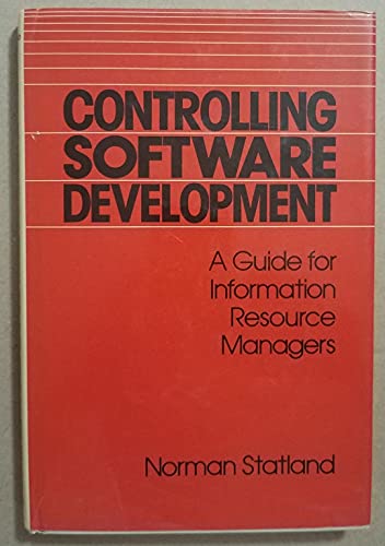 Stock image for Controlling Software Development : A Guide for Information Resource Managers for sale by Bingo Used Books