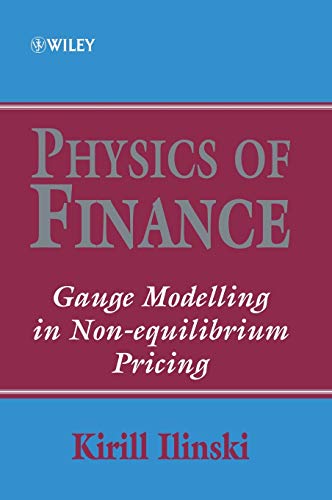 9780471877387: Physics of Finance: Gauge Modelling in Non-Equilibrium Pricing (Frontiers in Finance Series)