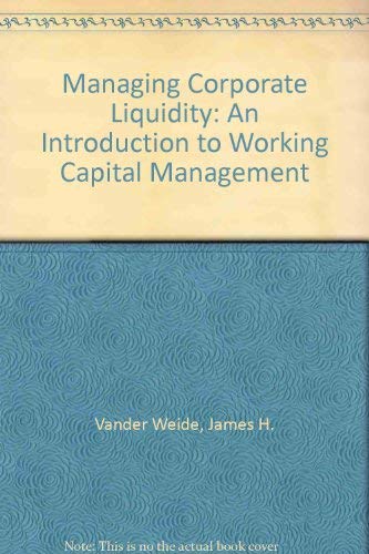 Stock image for Managing Corporate Liquidity: An Introduction to Working Capital Management for sale by ThriftBooks-Dallas