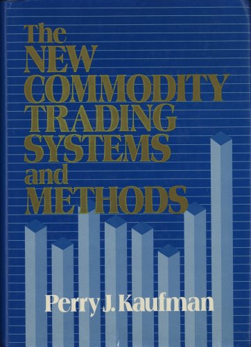 The New Commodity Trading Systems and Methods (9780471878797) by Kaufman, Perry J.; Kaufman, Perry